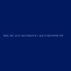 RIMC DEC 2021 MATHEMATICS QUESTION PAPER PDF